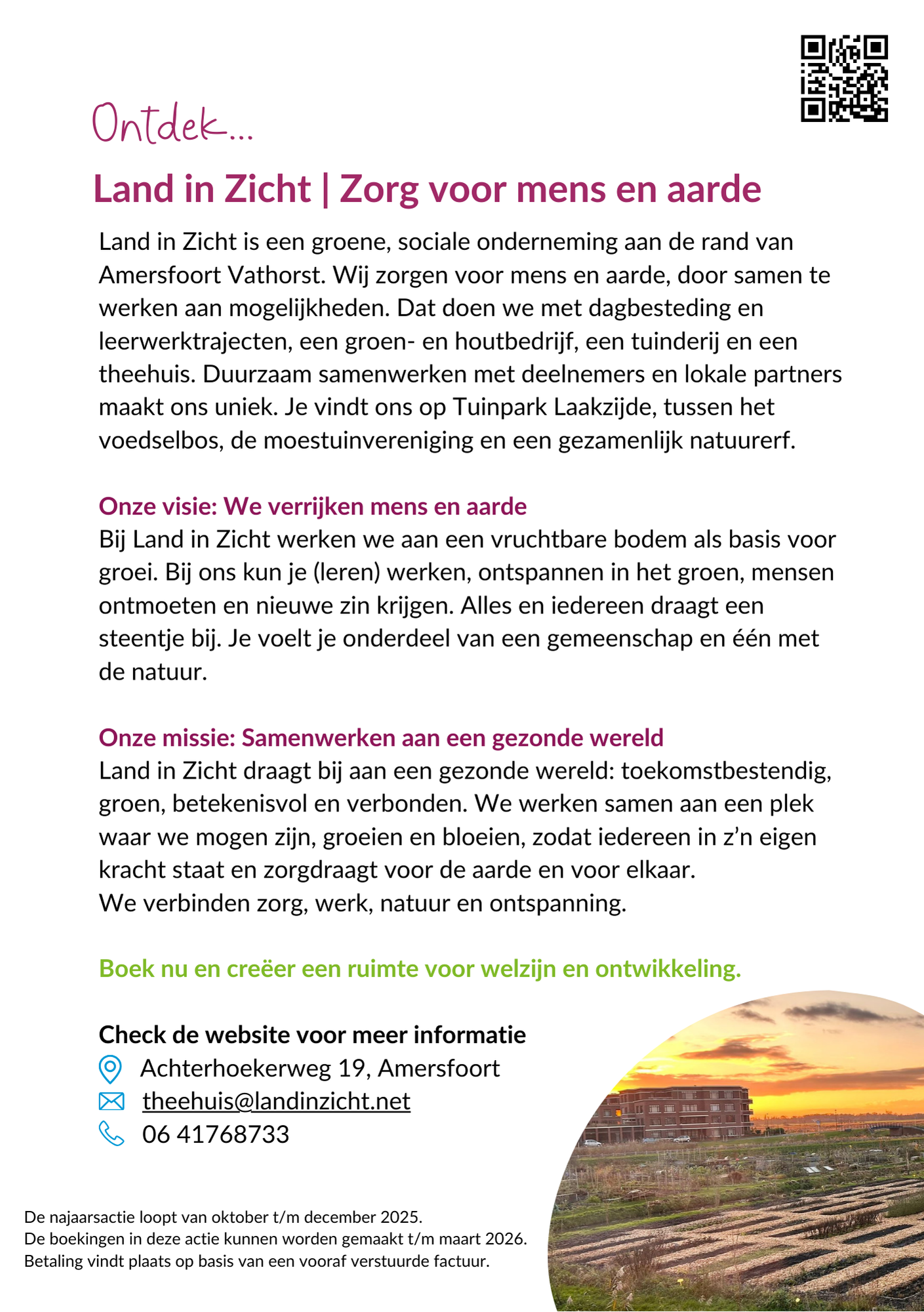 Flyer najaarsactie zaalhuur Land in Zicht voorwaarden Ontdek de najaarsactie zaalhuur bij Land in Zicht in Amersfoort. Huur onze sfeervolle Zaal voor ontspanning, yoga, meditatie of workshops van €46 voor slechts €32 per uur.
